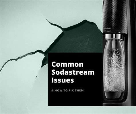 Common Sodastream Issues And How To Fix Them